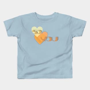 So ♡ you Kids T-Shirt